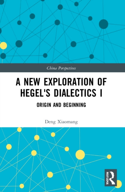 Book cover of: New Exploration of Hegel's Dialectics I