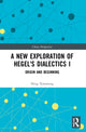 Book cover of: New Exploration of Hegel's Dialectics I