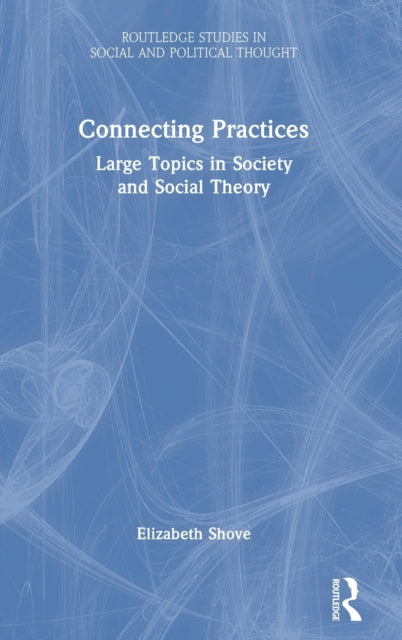 Book cover of: Connecting Practices. By: Elizabeth Shove