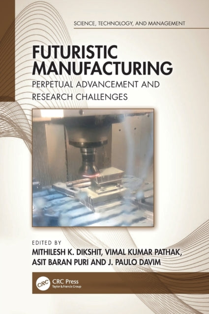 Book cover of: Futuristic Manufacturing. By: Mithilesh K. Dikshit