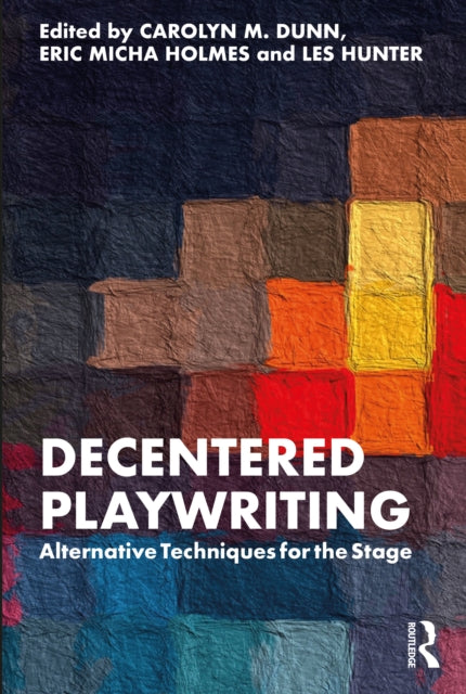 Book cover of: Decentered Playwriting. By: Carolyn M. Dunn