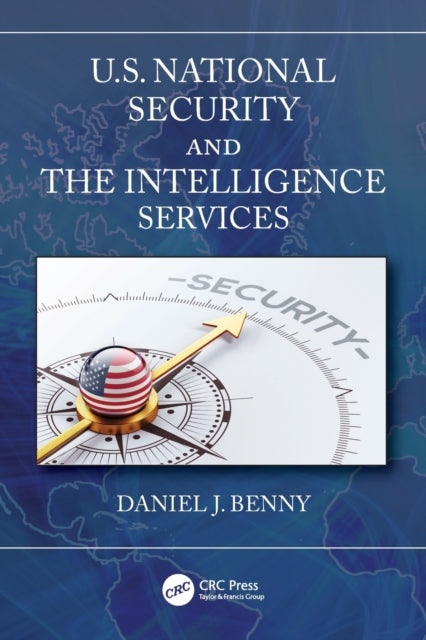 Book cover of: U.S. National Security and the Intelligence Services. By: Daniel J. Benny