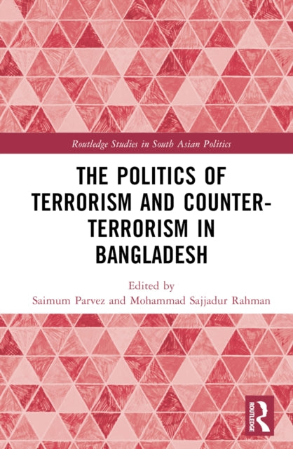 The Politics of Terrorism and Counterterrorism in Bangladesh