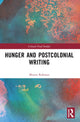 Book cover of: Hunger and Postcolonial Writing. By: Muzna Rahman