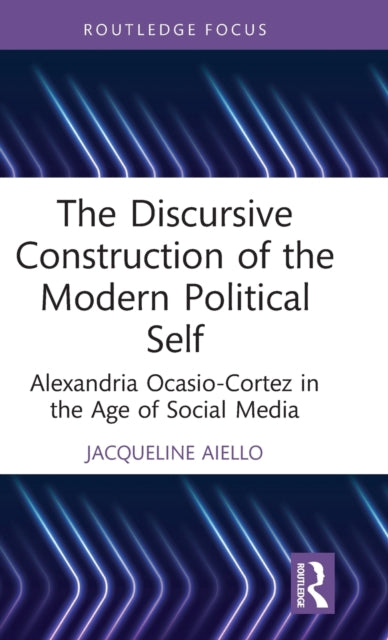 Book cover of: Discursive Construction of the Modern Political Self. By: Jacqueline Aiello