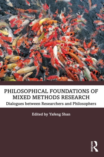 Book cover of: Philosophical Foundations of Mixed Methods Research. By: Yafeng Shan