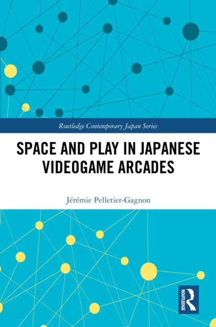 Book cover of: Space and Play in Japanese Videogame Arcades