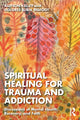 Book cover of: Spiritual Healing for Trauma and Addiction. By: Allyson Kelley