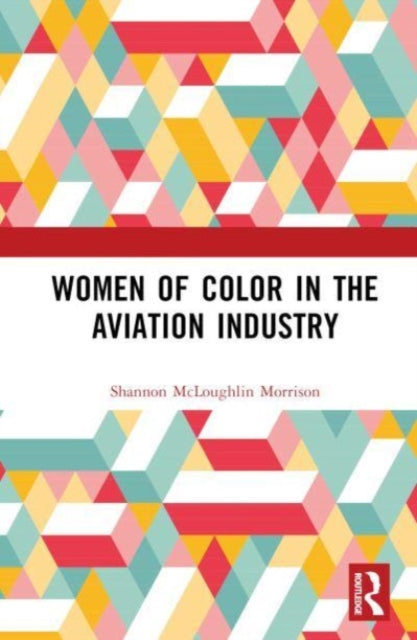 Book cover of: Women of Color in the Aviation Industry. By: Shannon McLoughlin Morrison