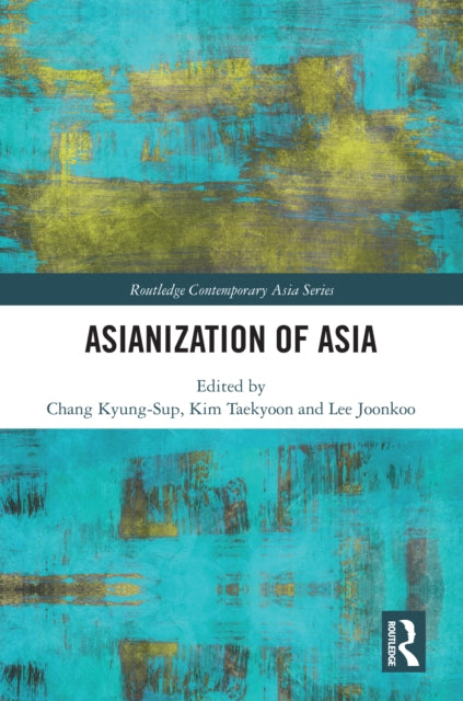 Book cover of: Asianization of Asia. By: Chang Kyung-Sup