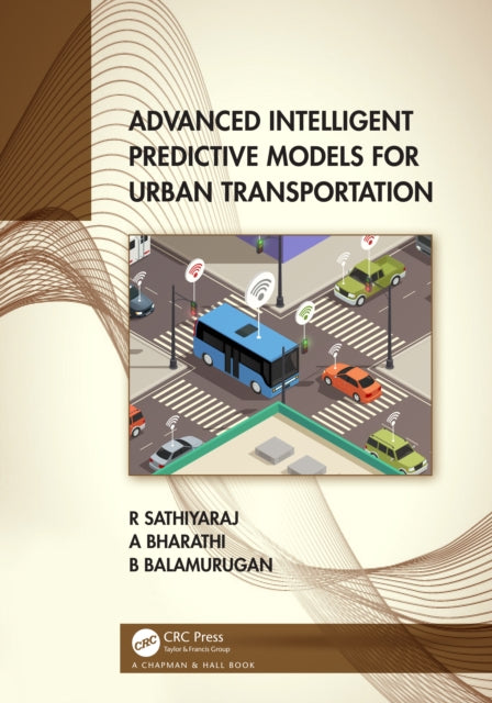 Book cover of: Advanced Intelligent Predictive Models for Urban Transportation. By: R. Sathiyaraj
