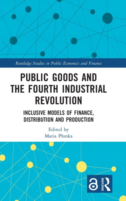 Book cover of: Public Goods and the Fourth Industrial Revolution. By: Maria Plonka