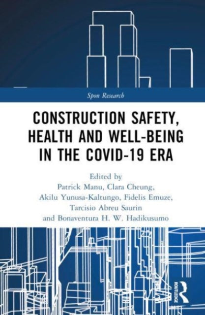 Book cover of: Construction Safety, Health and Well-being in the COVID-19 era. By: Patrick Manu