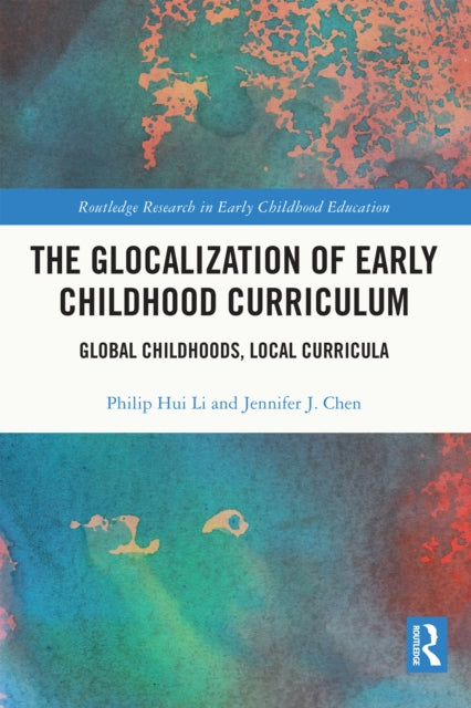 Book cover of: Glocalization of Early Childhood Curriculum. By: Philip Hui Li
