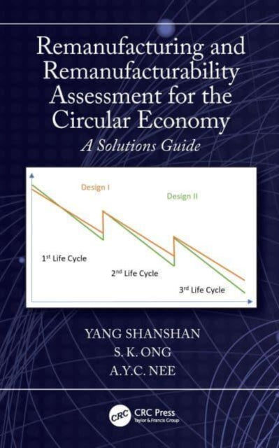 Book cover of: Remanufacturing and Remanufacturability Assessment for the Circular Economy. By: Yang Shanshan
