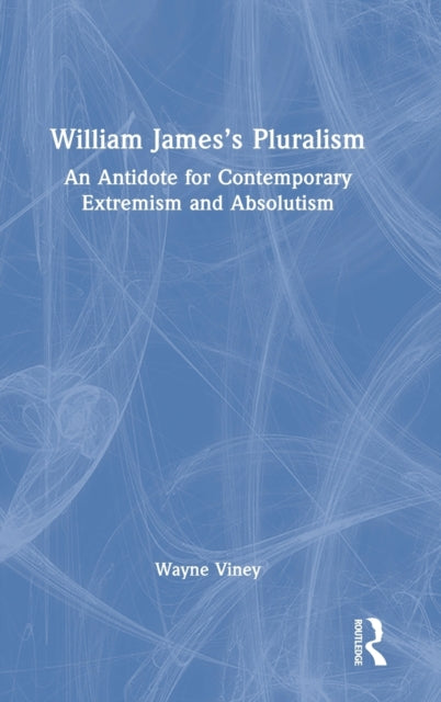 Book cover of: William James’s Pluralism. By: Wayne Viney