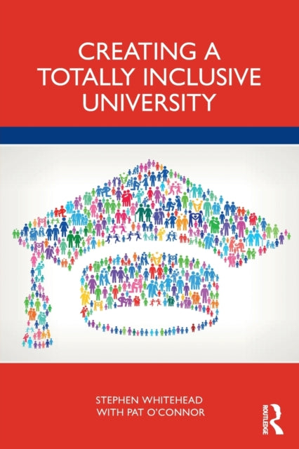 Book cover of: Creating a Totally Inclusive University. By: Stephen Whitehead