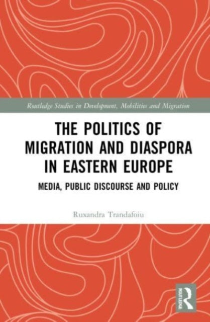 Book cover of: Politics of Migration and Diaspora in Eastern Europe. By: Ruxandra Trandafoiu