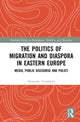 Book cover of: Politics of Migration and Diaspora in Eastern Europe. By: Ruxandra Trandafoiu