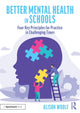 Book cover of: Better Mental Health in Schools. By: Alison Woolf