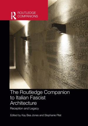 The Routledge Companion to Italian Fascist Architecture