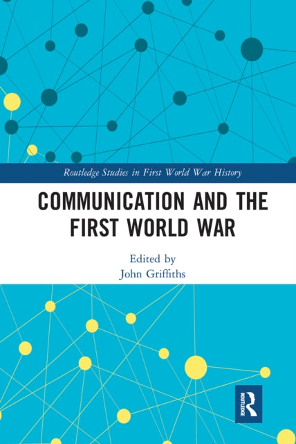 Book cover of: Communication and the First World War. By: John Griffiths