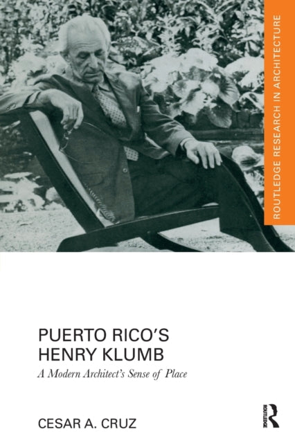 Book cover of: Puerto Rico’s Henry Klumb. By: César A. Cruz