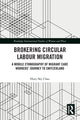 Book cover of: Brokering Circular Labour Migration. By: Huey Shy Chau