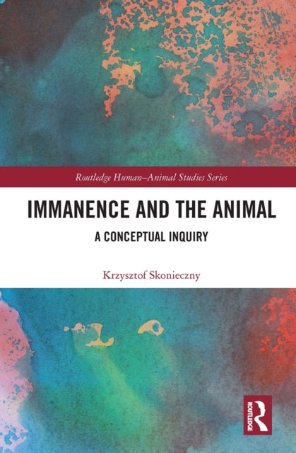 Book cover of: Immanence and the Animal. By: Krzysztof Skonieczny