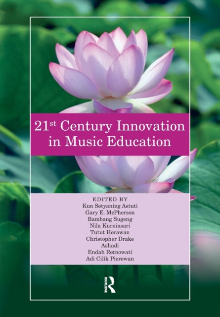 Book cover of: 21st Century Innovation in Music Education. By: Kun Setyaning Astuti