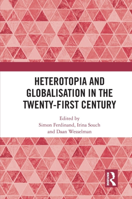 Book cover of: Heterotopia and Globalisation in the Twenty-First Century. By: Simon Ferdinand