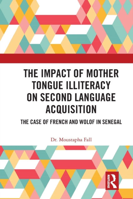 Book cover of: Impact of Mother Tongue Illiteracy on Second Language Acquisition. By: Moustapha Fall
