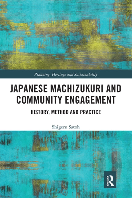 Book cover of: Japanese Machizukuri and Community Engagement. By: Shigeru Satoh