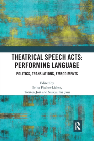Theatrical Speech Acts: Performing Language