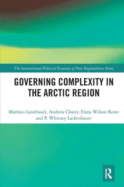 Book cover of: Governing Complexity in the Arctic Region. By: Mathieu Landriault