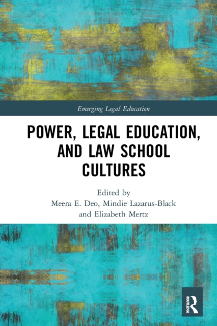 Book cover of: Power, Legal Education, and Law School Cultures. By: Meera E. Deo