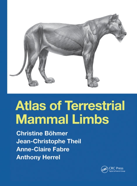 Book cover of: Atlas of Terrestrial Mammal Limbs. By: Christine Böhmer