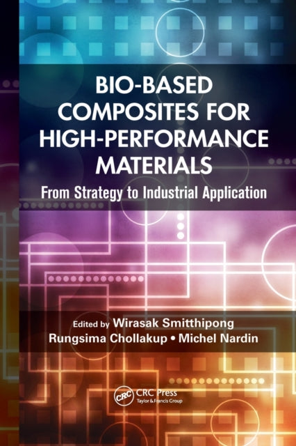 Book cover of: Bio-Based Composites for High-Performance Materials. By: Wirasak Smitthipong