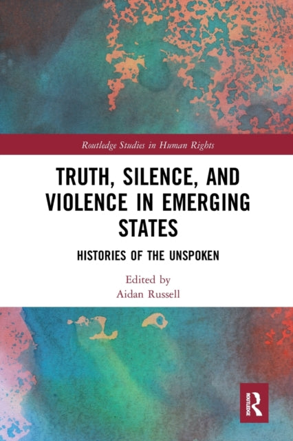 Book cover of: Truth, Silence and Violence in Emerging States. By: Aidan Russell