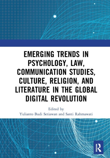 Book cover of: Emerging Trends in Psychology, Law, Communication Studies, Culture, Religion, and Literature in the Global Digital Revolution. By: Yulianto Budi Setiawan