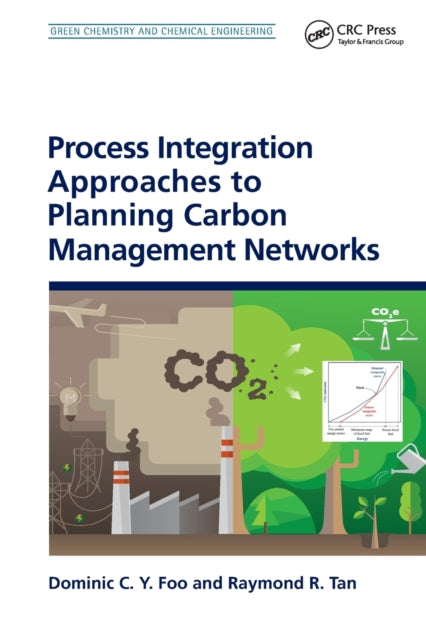 Book cover of: Process Integration Approaches to Planning Carbon Management Networks. By: Dominic C. Y. Foo