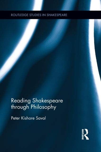 Book cover of: Reading Shakespeare through Philosophy. By: Peter Kishore Saval