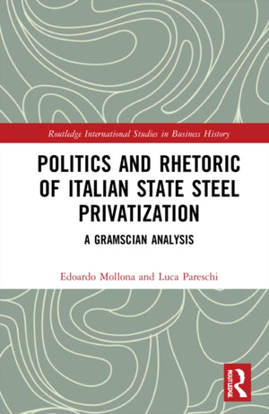 Politics and Rhetoric of Italian State Steel Privatisation