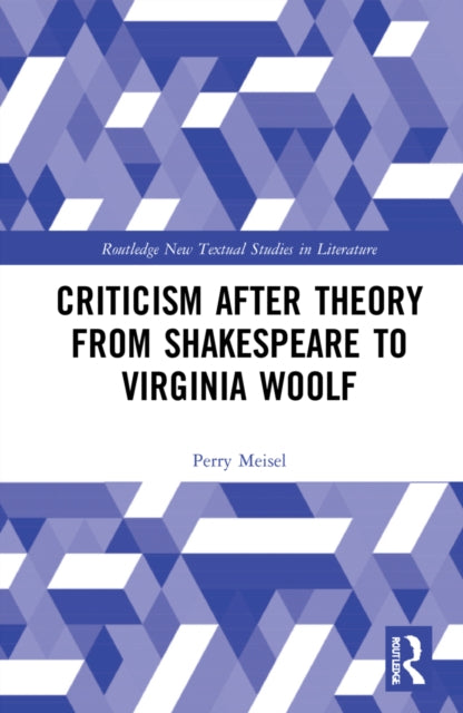 Book cover of: Criticism After Theory from Shakespeare to Virginia Woolf. By: Perry Meisel