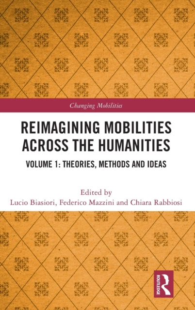 Book cover of: Reimagining Mobilities across the Humanities. By: Lucio Biasiori