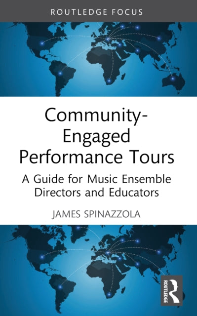 Book cover of: Community-Engaged Performance Tours. By: James Spinazzola