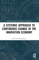 Book cover of: Systemic Approach to Continuous Change in the Innovation Economy. By: Jon-Arild Johannessen