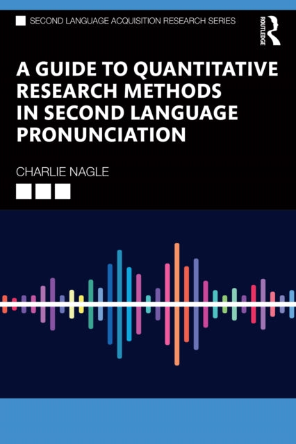 Book cover of: Guide to Quantitative Research Methods in Second Language Pronunciation. By: Charlie Nagle