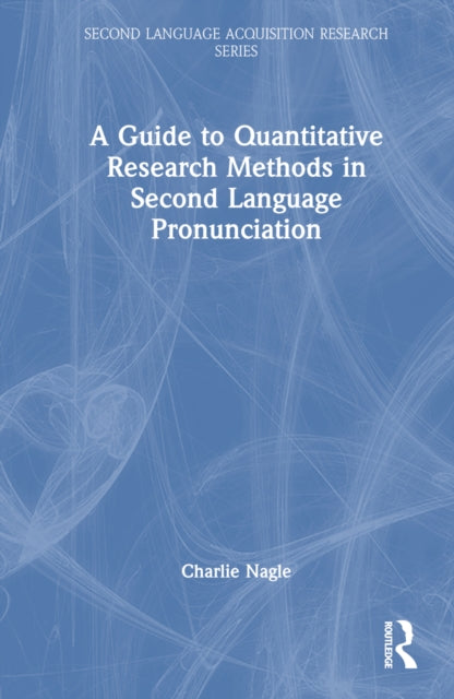 Book cover of: Guide to Quantitative Research Methods in Second Language Pronunciation. By: Charlie Nagle