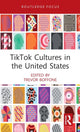 Book cover of: TikTok Cultures in the United States. By: Trevor Boffone